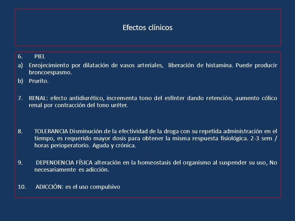 Efectos clínicos PIEL. Enrojecimiento por dilatación de vasos arteriales, liberación de histamina. Puede producir broncoespasmo.
