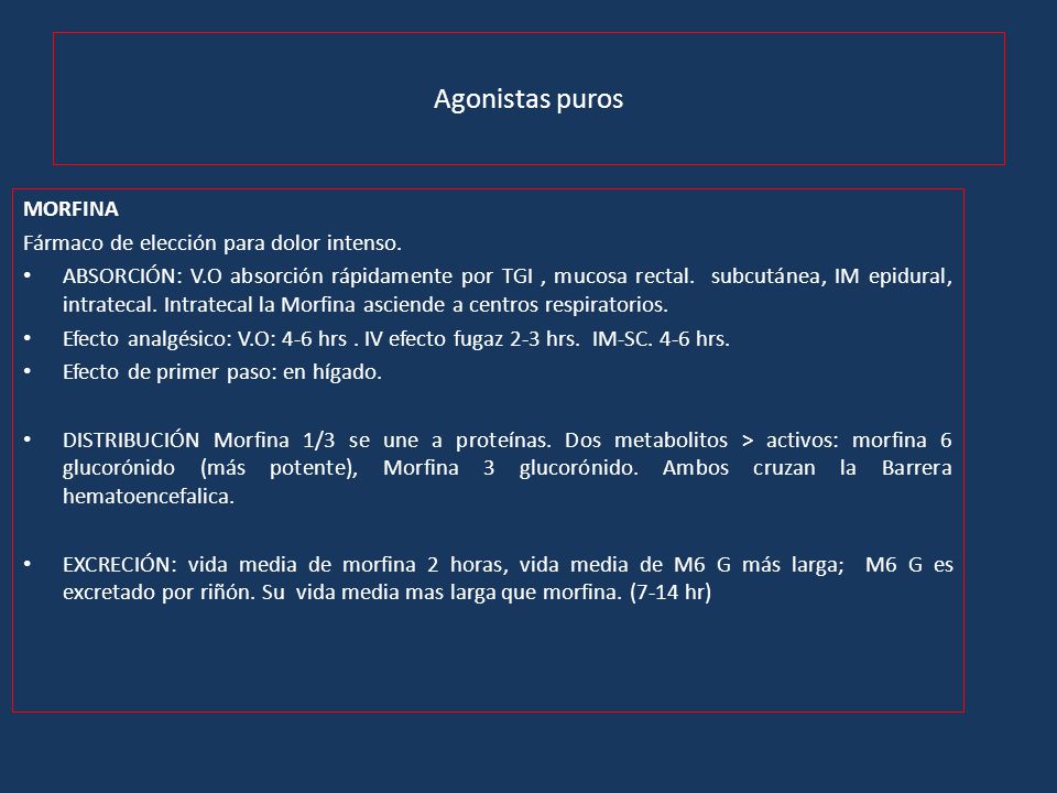 Agonistas puros MORFINA Fármaco de elección para dolor intenso.