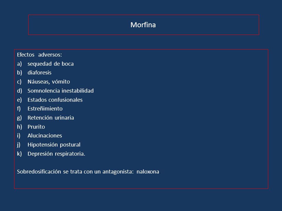 Morfina Efectos adversos: sequedad de boca diaforesis Náuseas, vómito