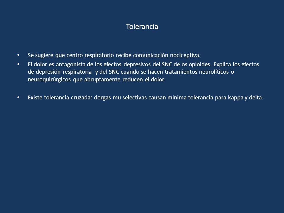 Tolerancia Se sugiere que centro respiratorio recibe comunicación nociceptiva.