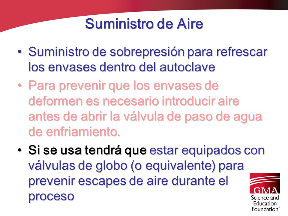 Suministro de Aire Suministro de sobrepresión para refrescar los envases dentro del autoclave.