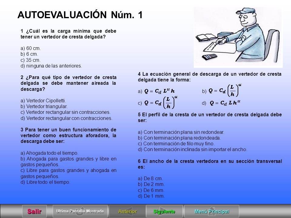 AUTOEVALUACIÓN Núm. 1 1 ¿Cuál es la carga mínima que debe tener un vertedor de cresta delgada a) 60 cm.