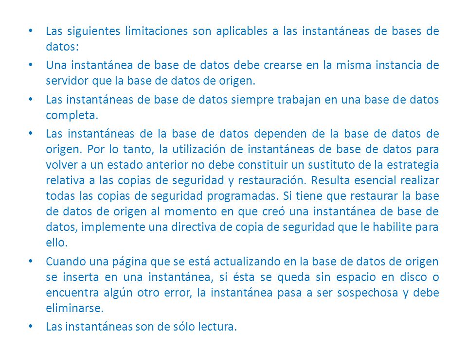 Las siguientes limitaciones son aplicables a las instantáneas de bases de datos: