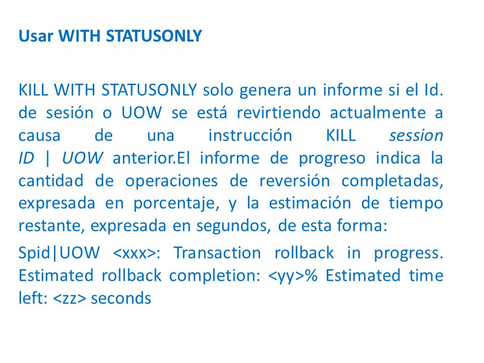 Usar WITH STATUSONLY KILL WITH STATUSONLY solo genera un informe si el Id.