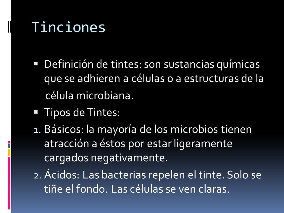 Tinciones Definición de tintes: son sustancias químicas que se adhieren a células o a estructuras de la.
