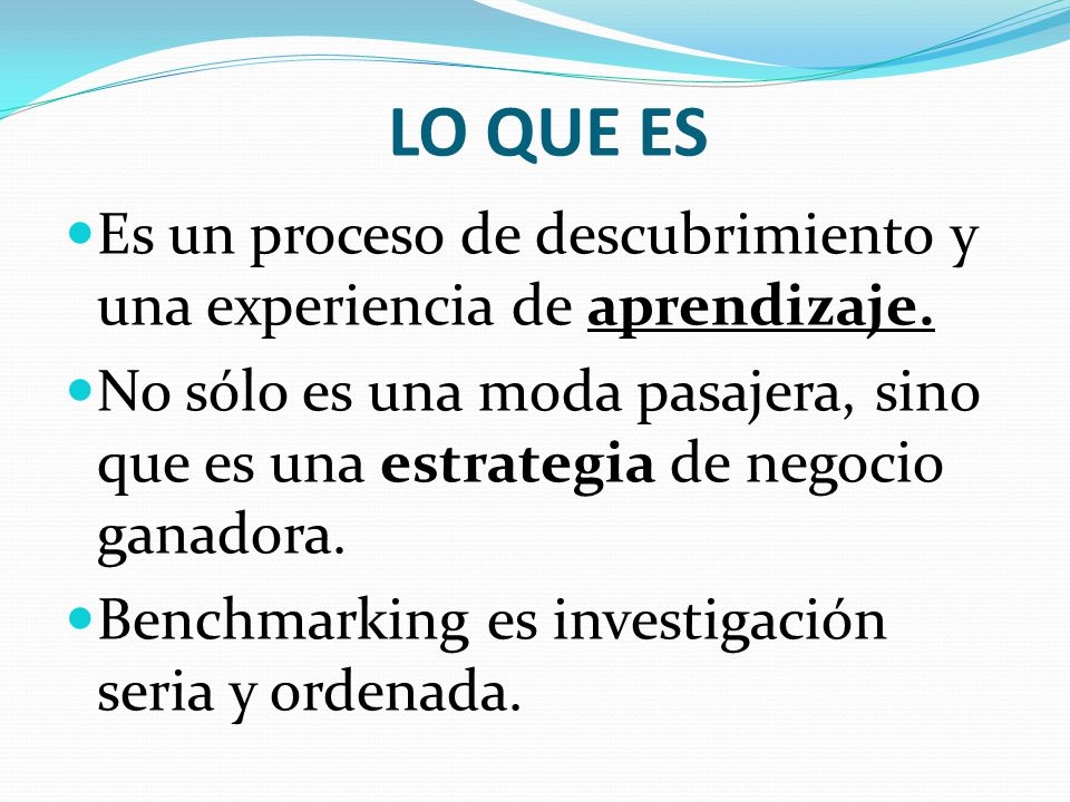 LO QUE ES Es un proceso de descubrimiento y una experiencia de aprendizaje.