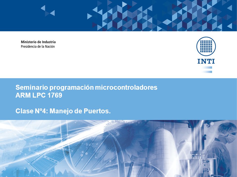 Seminario programación microcontroladores ARM LPC 1769 Clase Nº4: Manejo de Puertos.