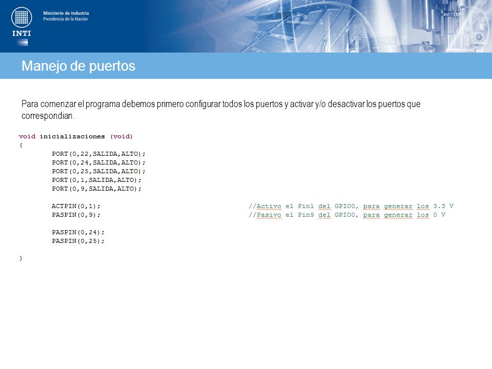 Manejo de puertos Para comenzar el programa debemos primero configurar todos los puertos y activar y/o desactivar los puertos que correspondian.