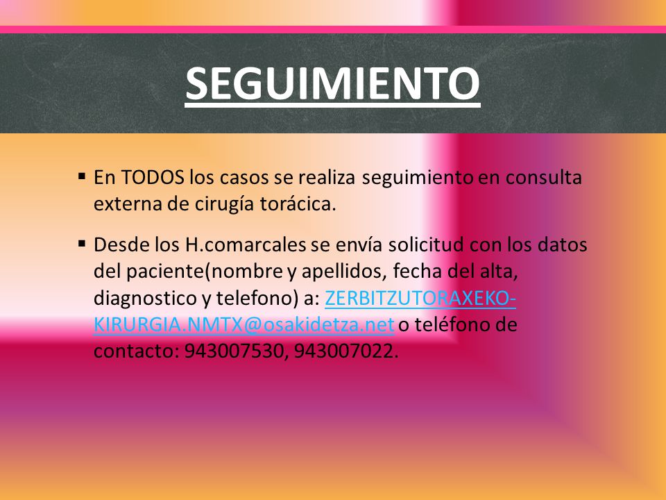 SEGUIMIENTO En TODOS los casos se realiza seguimiento en consulta externa de cirugía torácica.