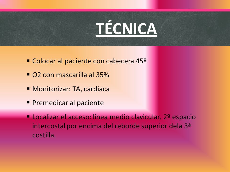 TÉCNICA Colocar al paciente con cabecera 45º O2 con mascarilla al 35%