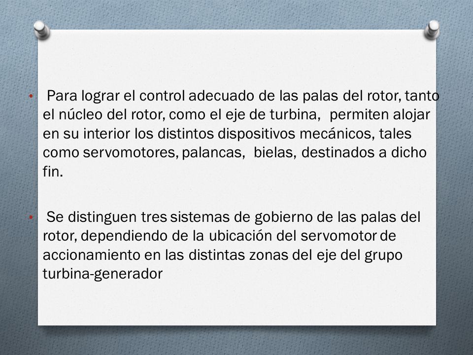 Para lograr el control adecuado de las palas del rotor, tanto el núcleo del rotor, como el eje de turbina, permiten alojar en su interior los distintos dispositivos mecánicos, tales como servomotores, palancas, bielas, destinados a dicho fin.