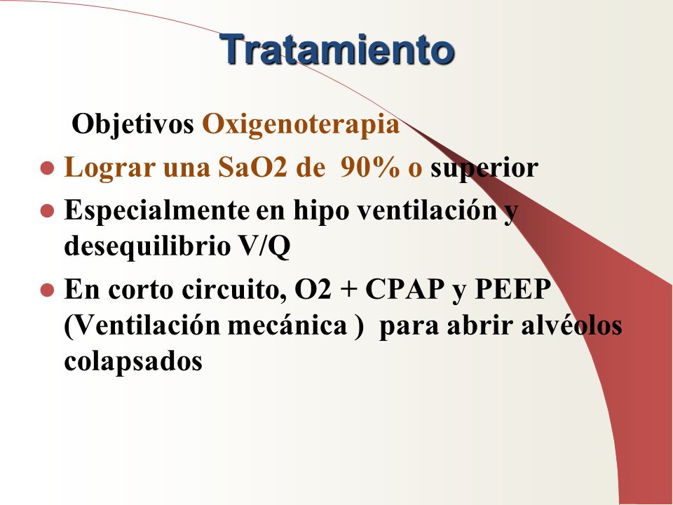 Tratamiento Objetivos Oxigenoterapia Lograr una SaO2 de 90% o superior