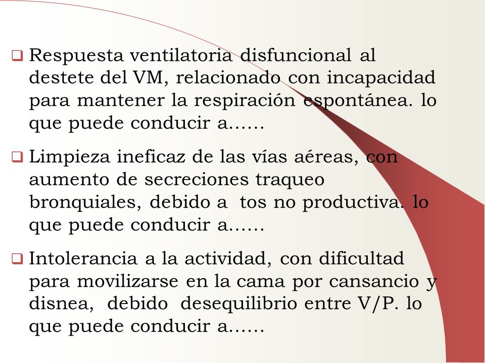 Respuesta ventilatoria disfuncional al destete del VM, relacionado con incapacidad para mantener la respiración espontánea. lo que puede conducir a……