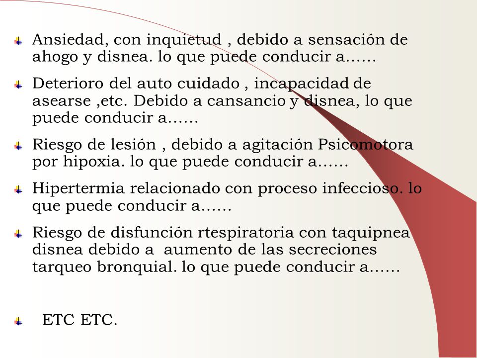 Ansiedad, con inquietud , debido a sensación de ahogo y disnea
