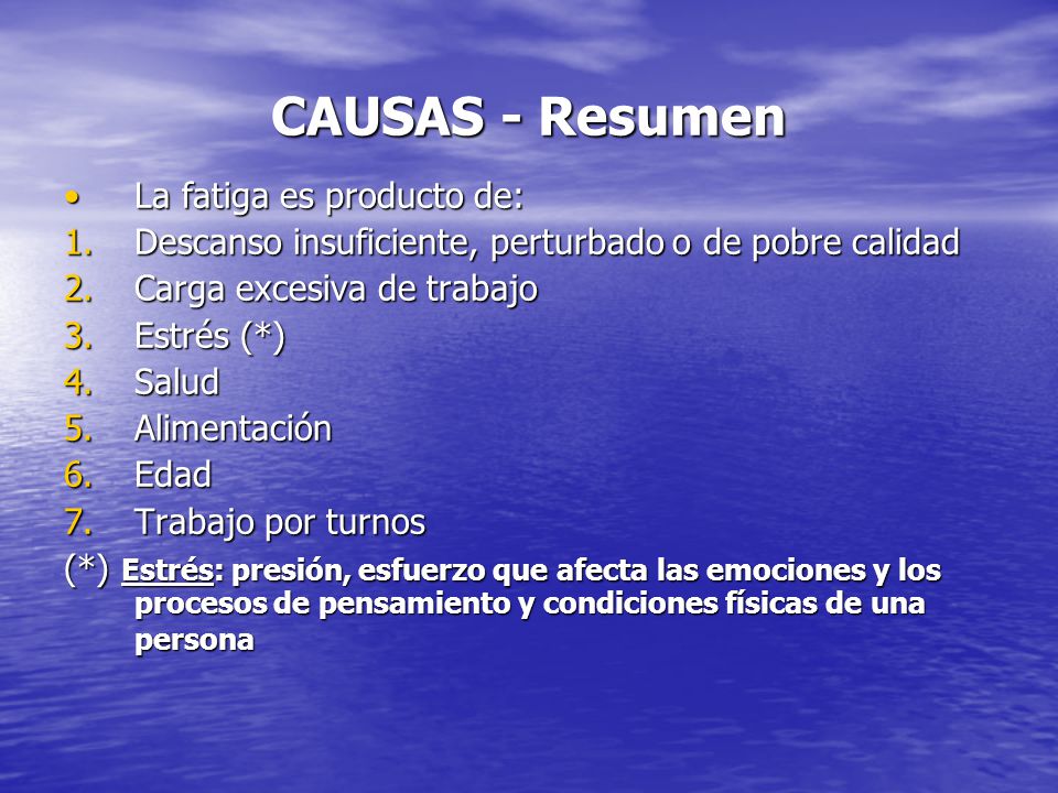 CAUSAS - Resumen La fatiga es producto de: