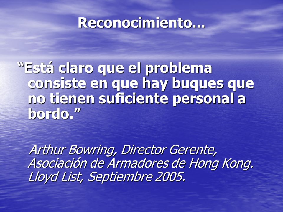 Reconocimiento... Está claro que el problema consiste en que hay buques que no tienen suficiente personal a bordo.