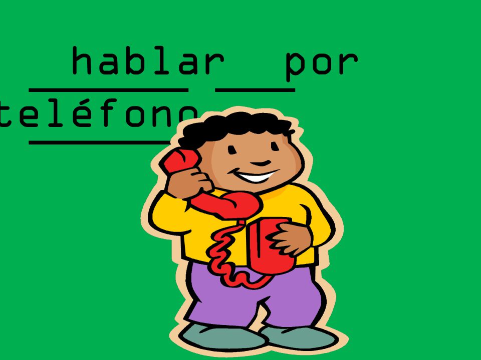 hablar por teléfono ______ ___ ________