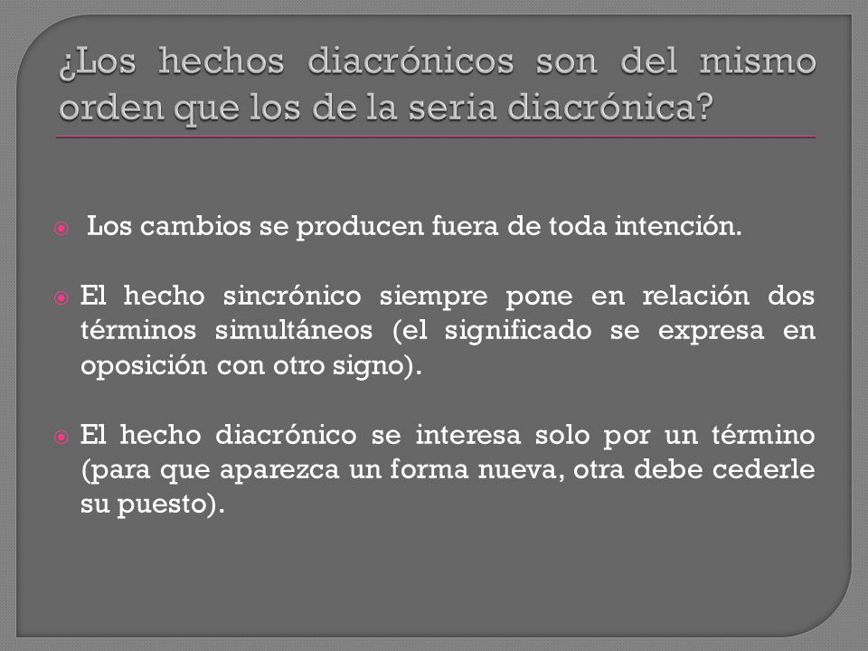 ¿Los hechos diacrónicos son del mismo orden que los de la seria diacrónica