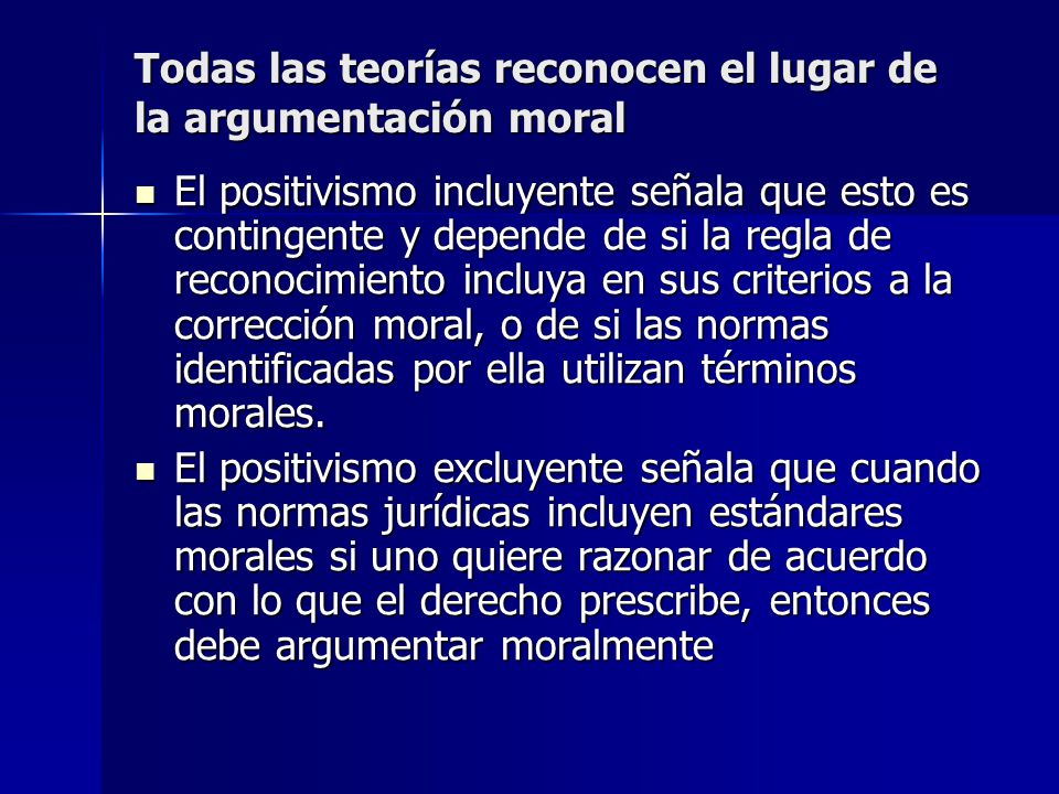 Todas las teorías reconocen el lugar de la argumentación moral