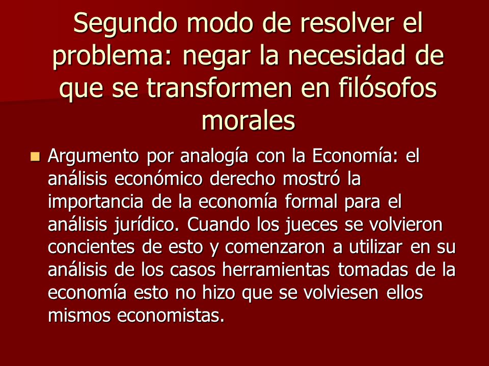 Segundo modo de resolver el problema: negar la necesidad de que se transformen en filósofos morales