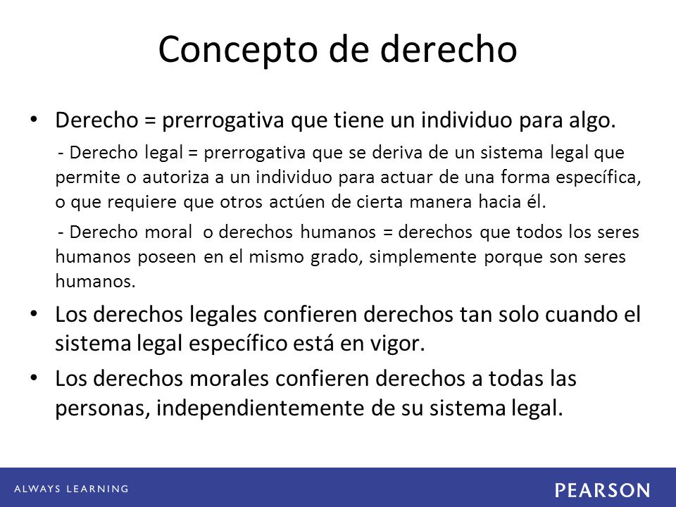 Concepto de derecho Derecho = prerrogativa que tiene un individuo para algo.