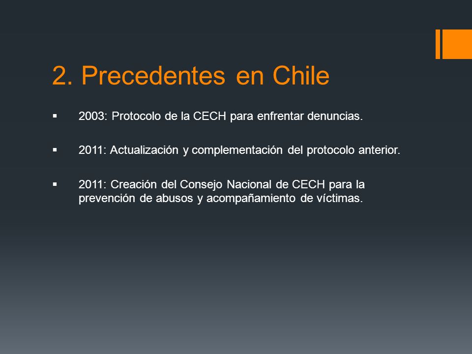 2. Precedentes en Chile 2003: Protocolo de la CECH para enfrentar denuncias. 2011: Actualización y complementación del protocolo anterior.