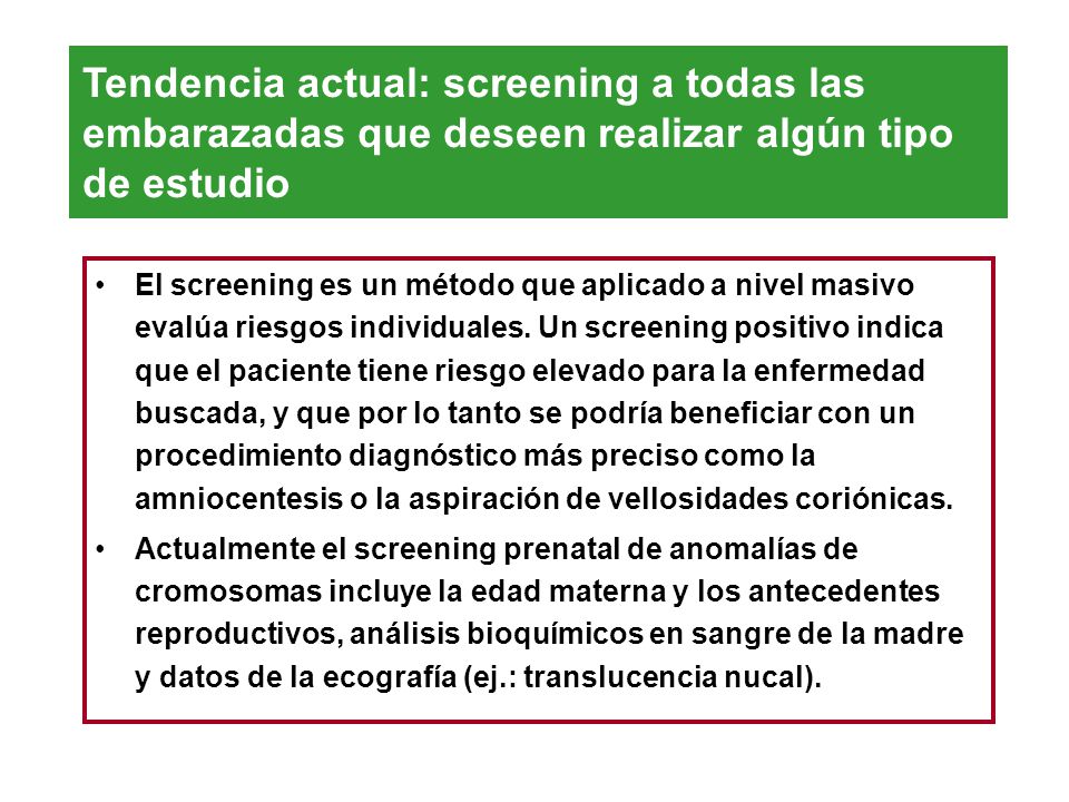 Tendencia actual: screening a todas las embarazadas que deseen realizar algún tipo de estudio