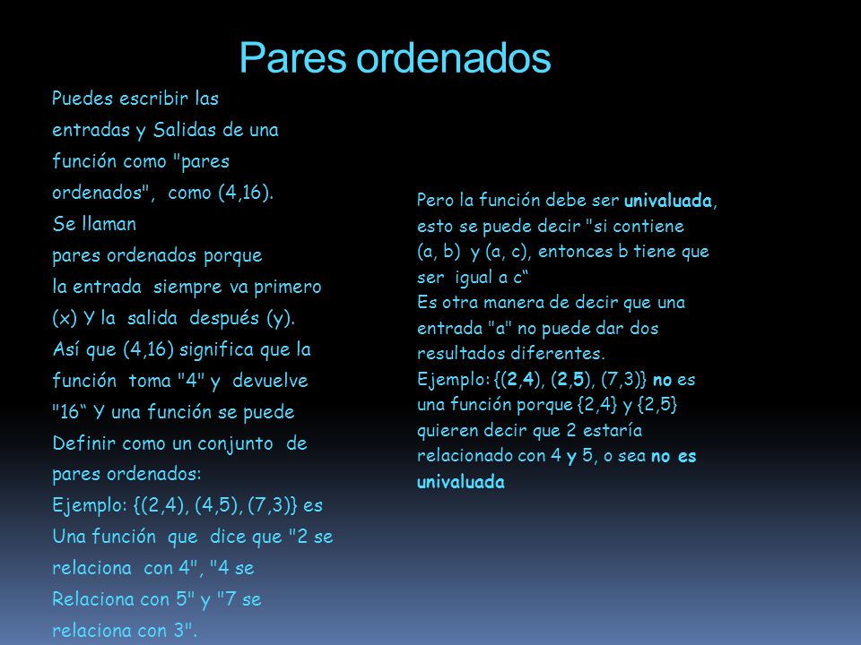 Pares ordenados Puedes escribir las entradas y Salidas de una
