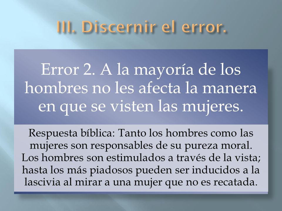 III. Discernir el error. Error 2. A la mayoría de los hombres no les afecta la manera en que se visten las mujeres.