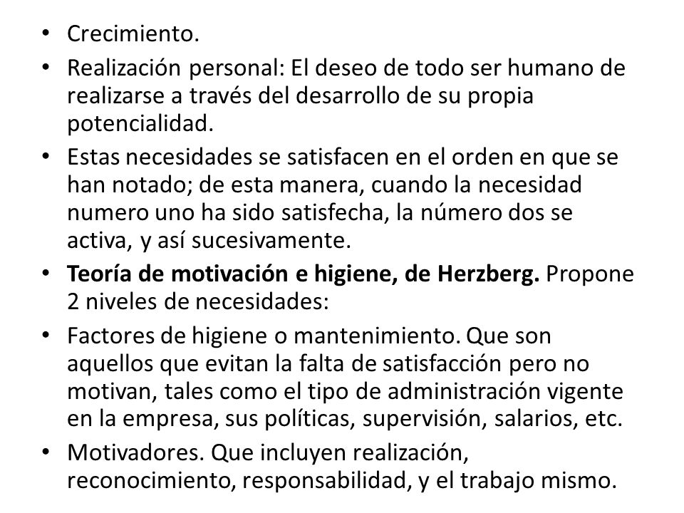 Crecimiento. Realización personal: El deseo de todo ser humano de realizarse a través del desarrollo de su propia potencialidad.