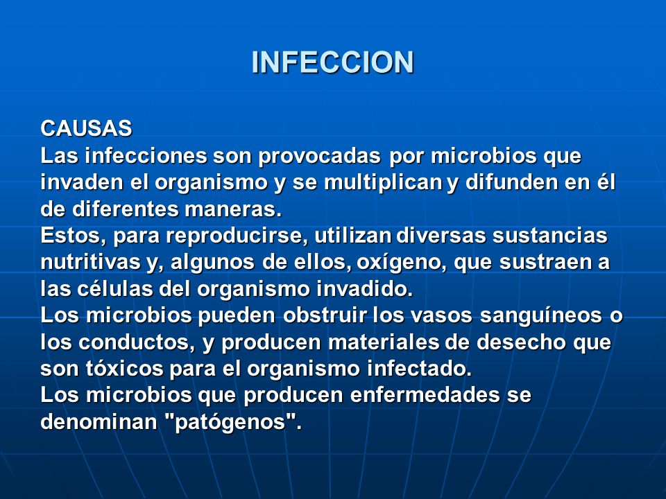 INFECCION CAUSAS Las infecciones son provocadas por microbios que