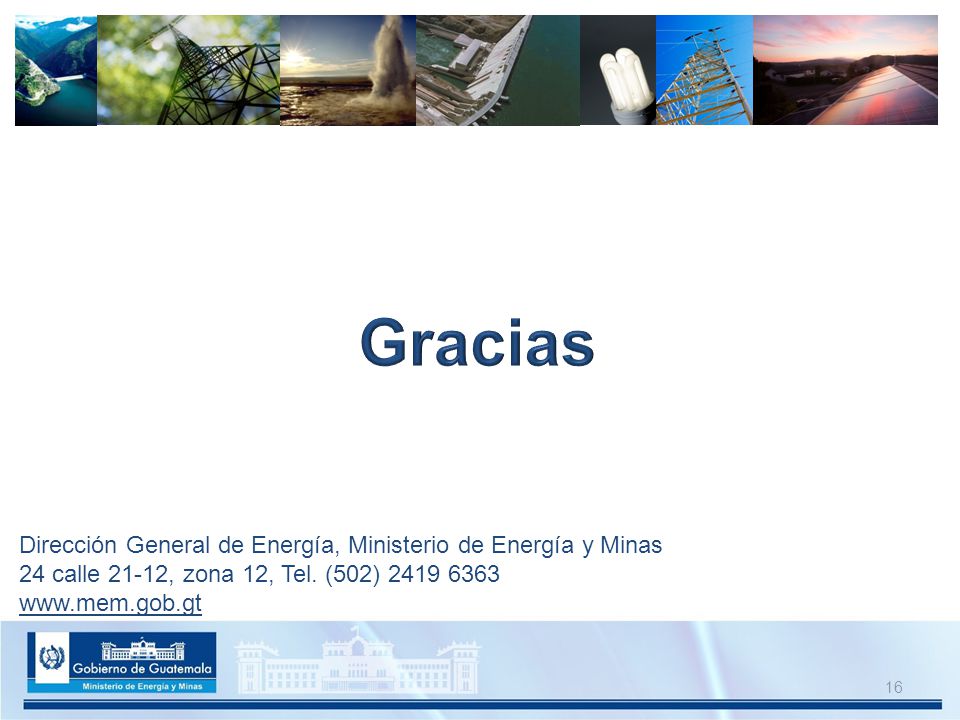 Gracias Dirección General de Energía, Ministerio de Energía y Minas