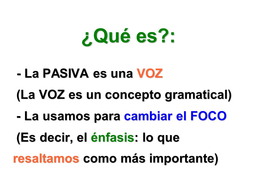 ¿Qué es : - La PASIVA es una VOZ (La VOZ es un concepto gramatical)‏