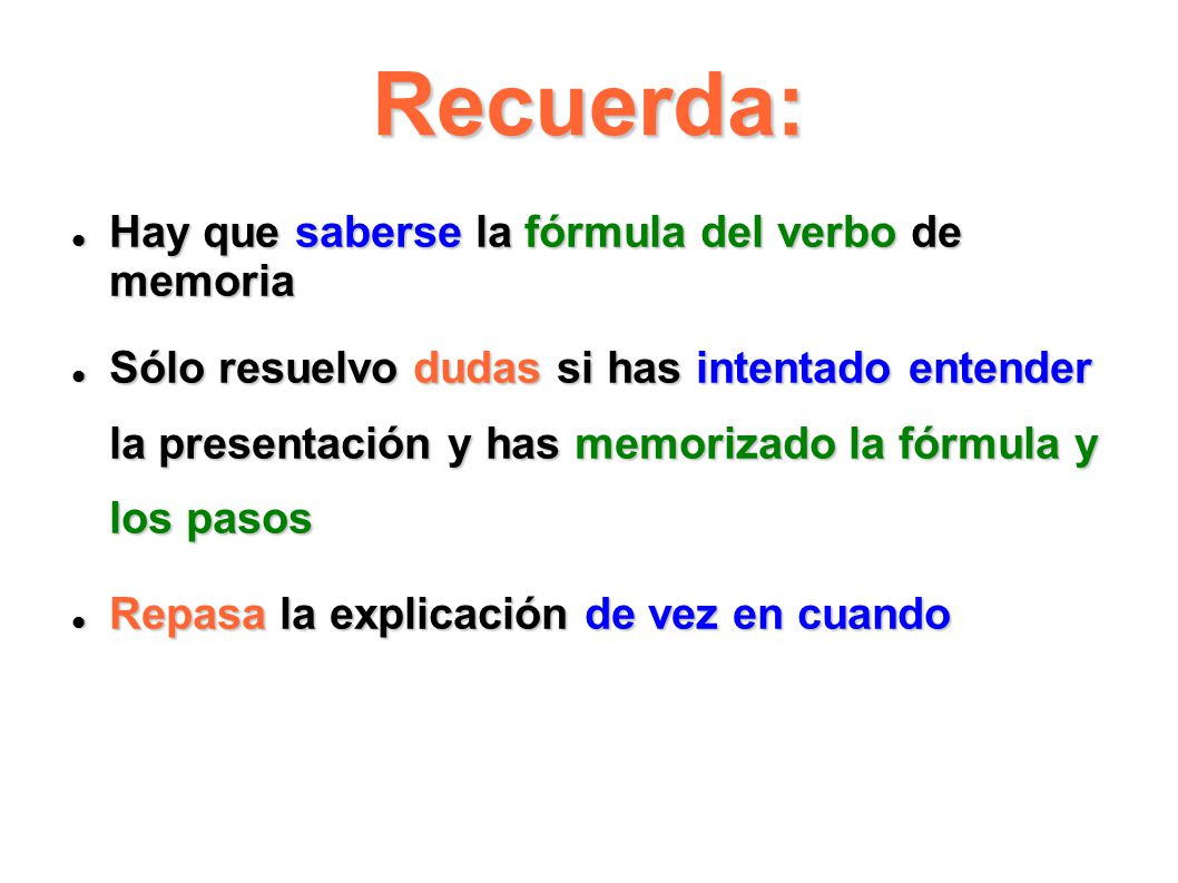 Recuerda: Hay que saberse la fórmula del verbo de memoria