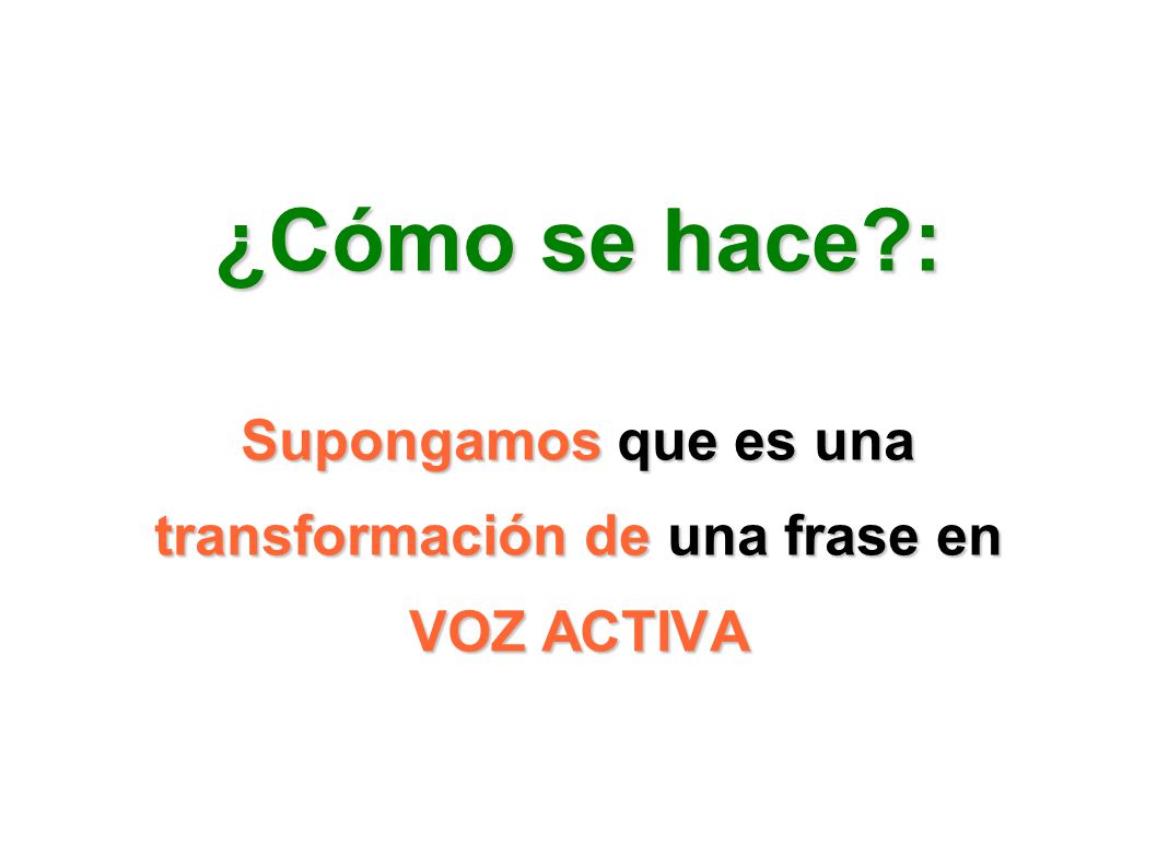 Supongamos que es una transformación de una frase en