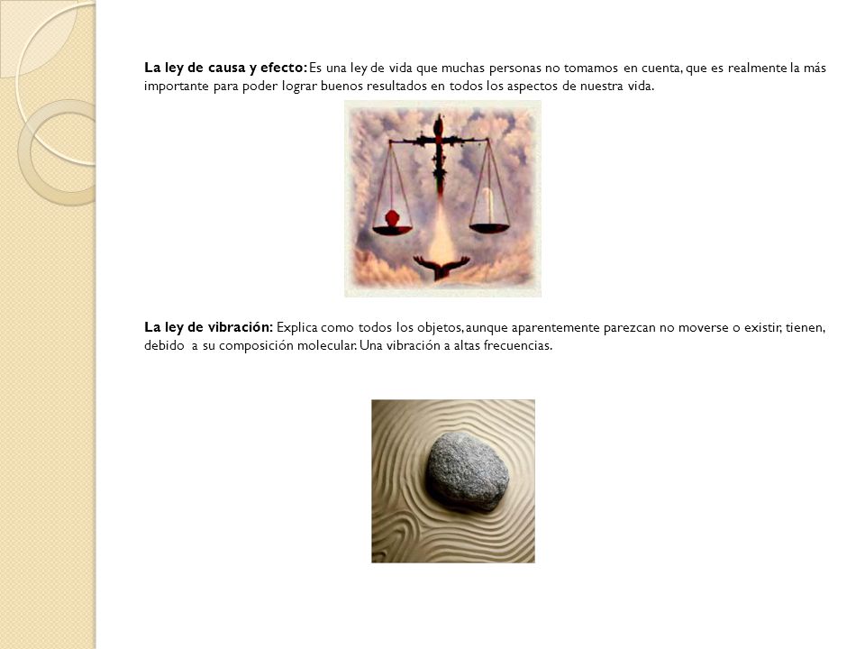 La ley de causa y efecto: Es una ley de vida que muchas personas no tomamos en cuenta, que es realmente la más importante para poder lograr buenos resultados en todos los aspectos de nuestra vida.