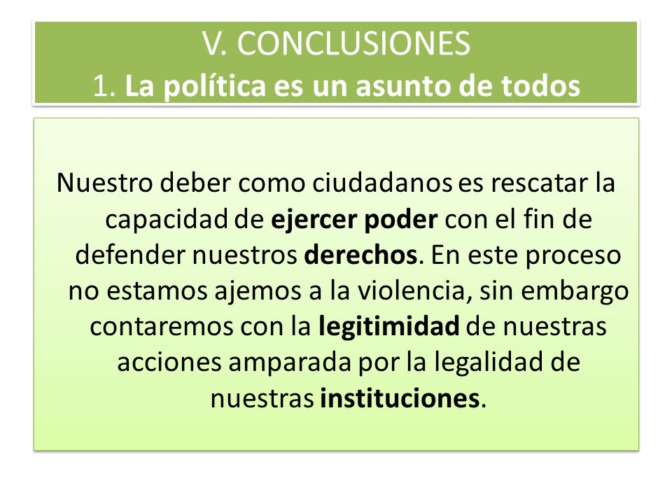 V. CONCLUSIONES 1. La política es un asunto de todos