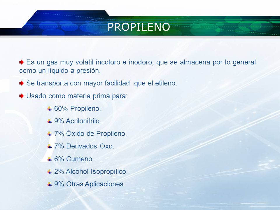 PROPILENO Es un gas muy volátil incoloro e inodoro, que se almacena por lo general como un líquido a presión.