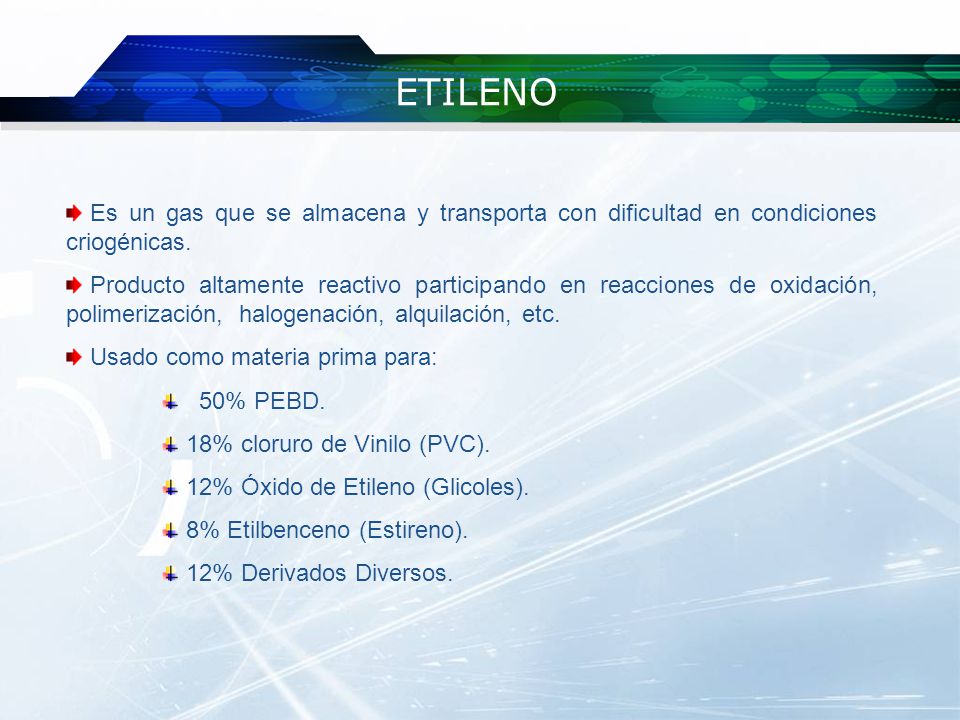 ETILENO Es un gas que se almacena y transporta con dificultad en condiciones criogénicas.