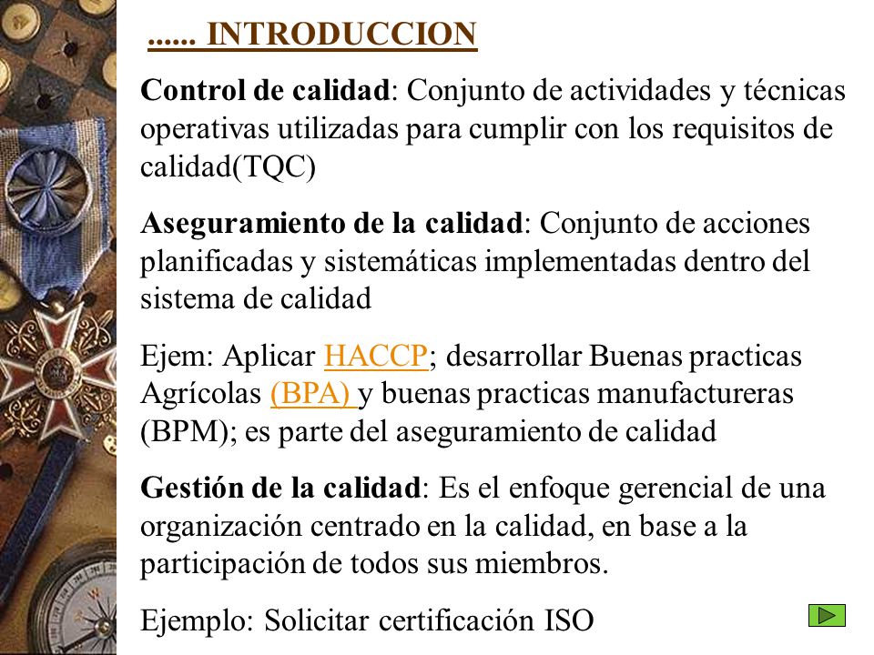 INTRODUCCION Control de calidad: Conjunto de actividades y técnicas operativas utilizadas para cumplir con los requisitos de calidad(TQC)