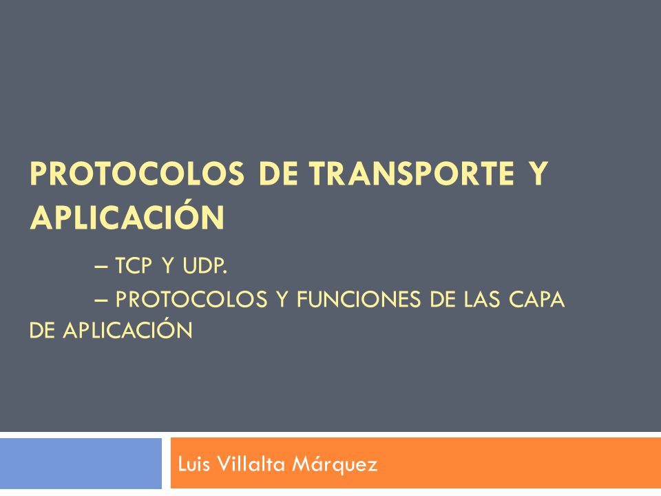 Protocolos de Transporte y Aplicación. – TCP y UDP
