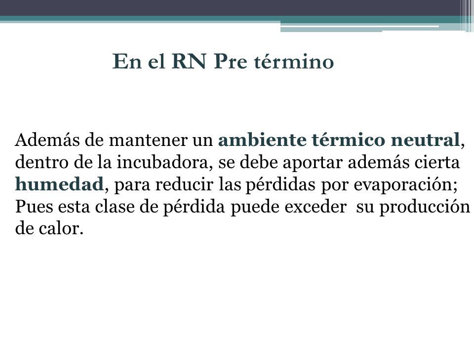 En el RN Pre término Además de mantener un ambiente térmico neutral,