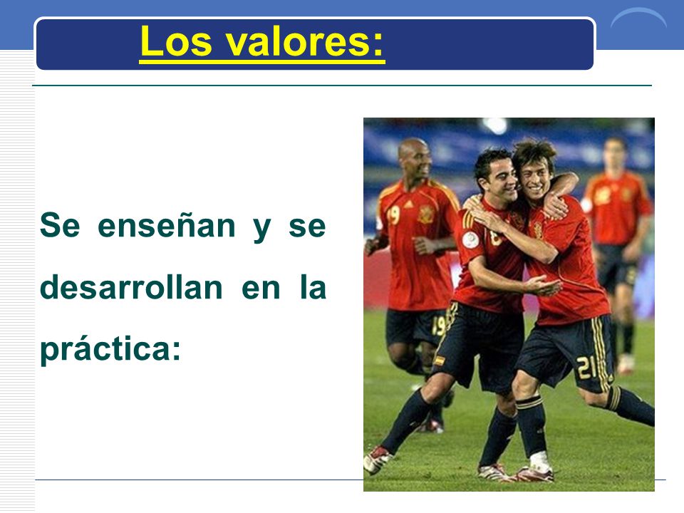 Los valores: Se enseñan y se desarrollan en la práctica: