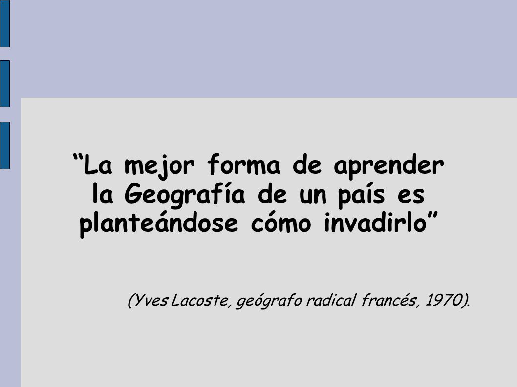 La mejor forma de aprender la Geografía de un país es planteándose cómo invadirlo