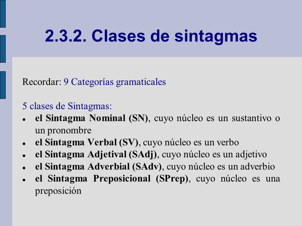 Clases de sintagmas Recordar: 9 Categorías gramaticales