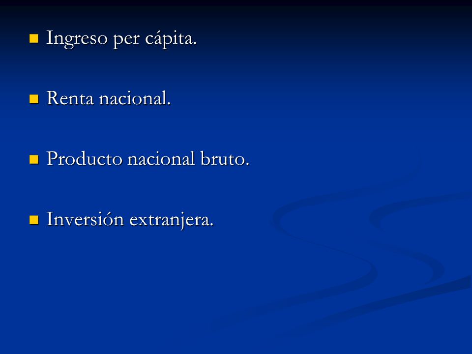 Ingreso per cápita. Renta nacional. Producto nacional bruto. Inversión extranjera.