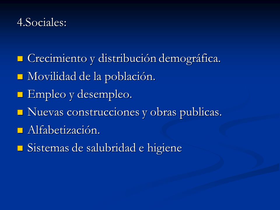 4.Sociales: Crecimiento y distribución demográfica. Movilidad de la población. Empleo y desempleo.