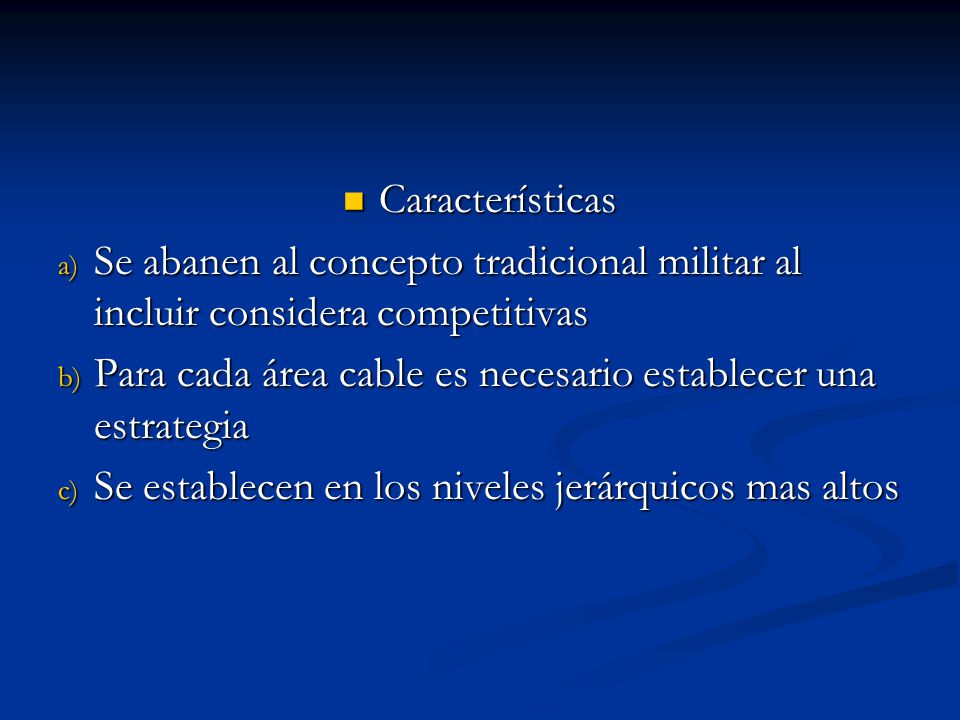 Características Se abanen al concepto tradicional militar al incluir considera competitivas.