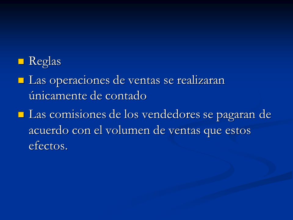 Reglas Las operaciones de ventas se realizaran únicamente de contado.