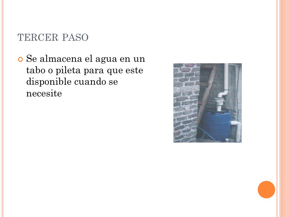 tercer paso Se almacena el agua en un tabo o pileta para que este disponible cuando se necesite